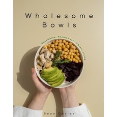(英文圖書) Wholesome Bowls: Nourishing Recipes for Vibrant Living 平裝版, Independently Published, 英文