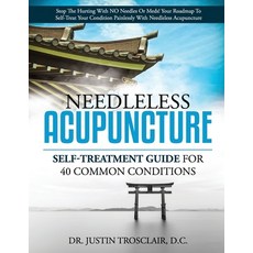 Needleless Acupuncture: Self-treatment guide for 40 common conditions 平裝版, Independently Published, 英文