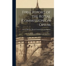 (英文圖書) First Report of the Royal Commission on Opium: With Minutes of Evidence and Appendices 精裝版, Legare Street Press, 英文