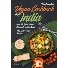 The Complete Vegan Cookbook from India: Spice Up Your Vegan Menu with Indian Cuisine: 450 Spicy Vega... 平裝版, Independently Published, 英文