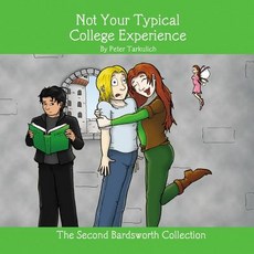 (英文圖書)Not Your Typical College Experience: The Second Bardsworth Collection 平裝版, Peter Tarkulich, 英文