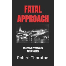 (英文圖書) Fatal Approach: The 1954 PRESTWICK AIR DISASTER 平裝版, Independently Published, 英文