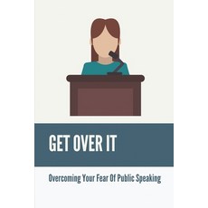 (英文圖書) Get Over It: Overcoming Your Fear Of Public Speaking: What Extend Are You Confident In Public... 平裝版, Independently Published, 英文