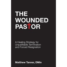 (英文圖書) The Wounded Pastor: A Healing Strategy for Unjustifiable Termination and Forced... 平裝版, Acclaim Press Inc., 英文