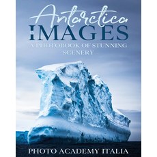 (英文圖書) Antarctica in Images: A Photobook of Stunning Scenery 平裝版, Photo Academy Italia, 英文