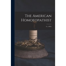 (英文圖書) The American Homoeopathist; 21 (1895) 平裝版, Legare Street Press, 英文