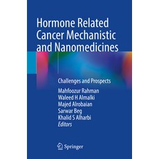 (英文圖書) Hormone Related Cancer Mechanistic and Nanomedicines: Challenges and Prospects 平裝版, Springer, 英文