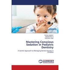 (英文圖書) Mastering Conscious Sedation in Pediatric Dentistry 平裝版, LAP Lambert Academic Publis..., 英文