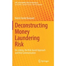 (英文圖書) Deconstructing Money Laundering Risk: De-risking the Risk-based Approach and Risk Communication 精裝版, Springer, 英文