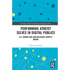 (英文圖書) Performing Atheist Selves in Digital Publics: U.S. Women and Non-Religious Identity Online 精裝版, Routledge, 英文