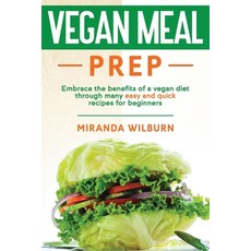 Vegan Meal Prep: Embrace the benefits of a vegan diet through many easy and quick recipes for beginners 平裝版, Success & Power Management Ltd, 英文