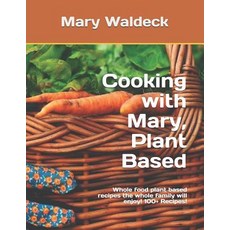 (英文圖書) Cooking with Mary Plant Based: Whole food plant based recipes the whole family will enjoy! 1... 平裝版, Independently Published, 英文