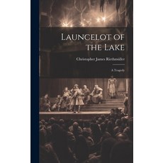 (英文圖書) Launcelot of the Lake; a Tragedy 精裝版, Legare Street Press, 英文