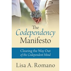 The Codependency Manifesto: Clearing the Way Out of the Codependent Mind 平裝版, Outskirts Press, 英文