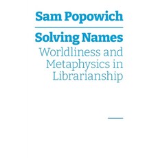 (英文圖書) Solving Names: Worldliness and Metaphysics in Librarianship 平裝版, Library Juice Press, 英文