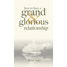 (英文圖書) How To Have A Grand & Glorious Relationship 精裝版, Neil Investments Inc, 英文