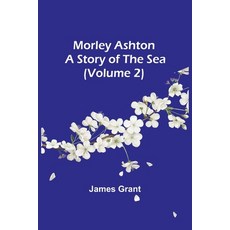 (英文圖書) Morley Ashton: A Story of the Sea (Volume 2) 平裝版, Alpha Edition, 英文