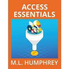 Access Essentials 精裝版, M.L. Humphrey, 英文