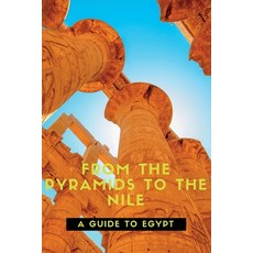 (英文圖書) From the Pyramids to the Nile: A Guide to Egypt 平裝版, Independently Published, 英文
