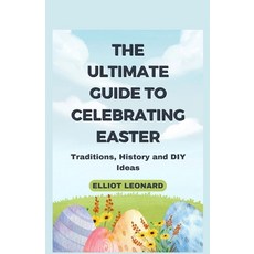 (英文圖書) The Ultimate Guide to Celebrating Easter: Traditions History and DIY Ideas 平裝版, Independently Published, 英文