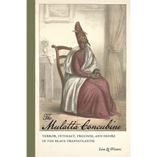 The Mulatta Concubine: Terror Intimacy Freedom and Desire in the Black Transatlantic 平裝版, University of Georgia Press, 英文