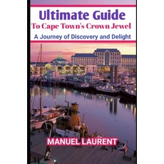 (英文圖書) Ultimate Guide To Cape Town's Crown Jewel: A Journey of Discovery and Delight 平裝版, Independently Published, 英文