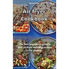 Air Fryer Cookbook: The best beginner's guide to your Air Fryer delicious recipes For Poultry 精裝版, Emakim Ltd, 英文