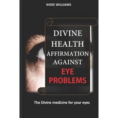 (英文圖書) Divine Health Affirmations Against Eye Problems: A Therapy That Works 平裝版, Independently Published, 英文