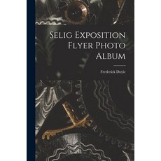 (英文圖書) Selig Exposition Flyer Photo Album 平裝版, Legare Street Press, 英文