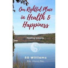 (英文圖書) Our Rightful Place in Health & Happiness: Healing Insights 平裝版, Heart's Discovery, 英文