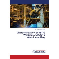 (英文圖書) Characterization of FBTIG Welding of AA2219 Aluminum Alloy 平裝版, LAP Lambert Academic Publis..., 英文