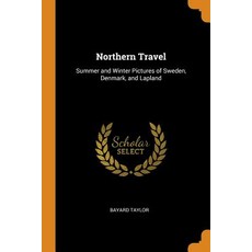 (英文圖書) Northern Travel: Summer and Winter Pictures of Sweden Denmark and Lapland 平裝版, Franklin Classics, 英文