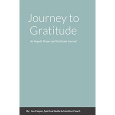 (英文圖書) Journey to Gratitude: An Angelic Prayer and Gratitude Journal 精裝版, Lulu.com, 英文