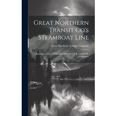 (英文圖書) Great Northern Transit Co's Steamboat Line: Running in Close Connection With the C.T.R. and C... 精裝版, Legare Street Press, 英文