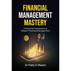 (英文圖書) Financial Management Mastery: A Practical Framework to Master Financial Management 平裝版, Independently Published, 英文