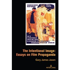 (英文圖書) The Intentional Image: Essays on Film Propaganda 精裝版, Peter Lang Us, 英文