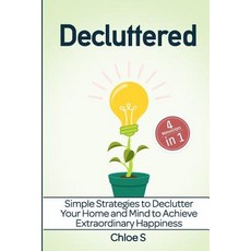Decluttered: 4 Manuscripts - Simple Strategies to Declutter Your Home and Mind to Achieve Extraordin... 平裝版, Independently Published, 英文