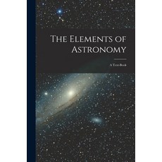 (英文圖書) The Elements of Astronomy: A Text-Book 平裝版, Legare Street Press, 英文