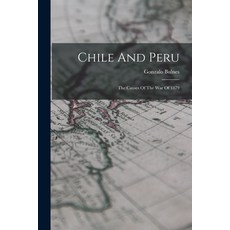 (英文圖書) Chile And Peru: The Causes Of The War Of 1879 平裝版, Legare Street Press, 英文