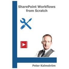 (英文圖書) SharePoint Workflows from Scratch: Automation with SharePoint Designer 平裝版, Independently Published, 英文