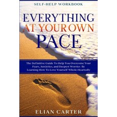 Self Help Workbook: EVERYTHING AT YOUR OWN PACE - The Definitive Guide To Help You Overcome Your Fea... 平裝版, Readers First Publishing Ltd, 英文