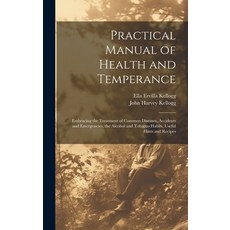 (英文圖書) Practical Manual of Health and Temperance: Embracing the Treatment of Common Diseases Accide... 精裝版, Legare Street Press, 英文
