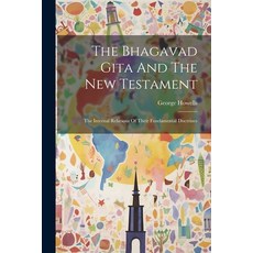 (英文圖書) The Bhagavad Gita And The New Testament: The Internal Relations Of Their Fundamental Doctrines 平裝版, Legare Street Press, 英文