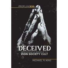 (英文圖書) Deceived An Investigative Memoir of the Zion Society Cult 平裝版, Profiling Evil, LLC, 英文