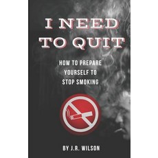 I Need to Quit: How to Prepare Yourself to Stop Smoking 平裝版, Independently Published, 英文