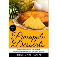 (英文圖書) Pineapple Desserts: Pineapple Cookbook with Tasty & Delectable Pineapple Pies and Jams Recipes 平裝版, Independently Published, 英文