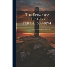 (英文圖書) The Episcopal History of Perth 1689-1894 精裝版, Legare Street Press, 英文
