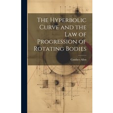 (英文圖書) The Hyperbolic Curve and the Law of Progression of Rotating Bodies 精裝版, Legare Street Press, 英文