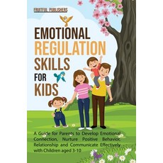 (英文圖書) Emotional Regulation Skills for Kids: A Guide for Parents to Develop Emotional Connection Nu... 平裝版, Fruitful Publishers, 英文
