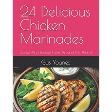 (英文圖書) 24 Delicious Chicken Marinades: Stories And Recipes From Around The World 平裝版, Independently Published, 英文